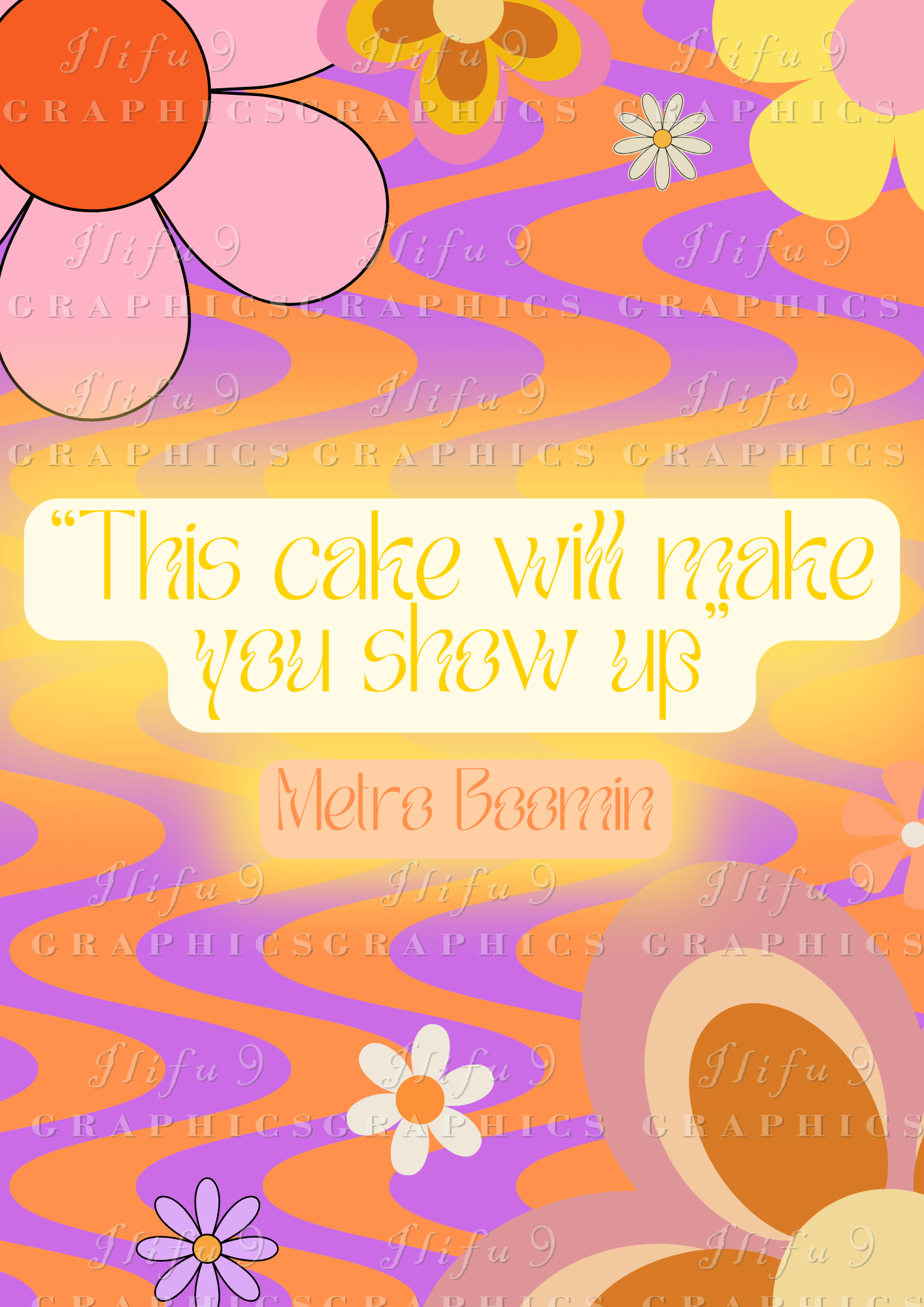 This Cake Will Make You Show Up. BBL Drizzy by Metro Boomin lyric on colourful retro print with Ilifu9 graphics watermarking.